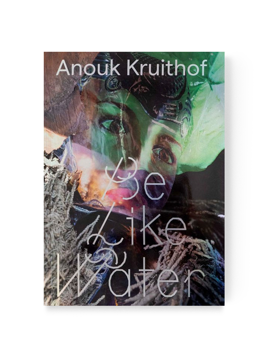 Anouk Kruithof, 'Be Like Water'